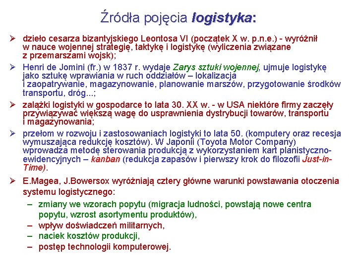 Źródła pojęcia logistyka: Ø dzieło cesarza bizantyjskiego Leontosa VI (początek X w. p. n. Źródła pojęcia logistyka: Ø dzieło cesarza bizantyjskiego Leontosa VI (początek X w. p. n.
