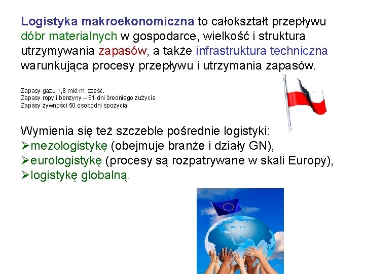 Logistyka makroekonomiczna to całokształt przepływu dóbr materialnych w gospodarce, wielkość i struktura utrzymywania zapasów, Logistyka makroekonomiczna to całokształt przepływu dóbr materialnych w gospodarce, wielkość i struktura utrzymywania zapasów,