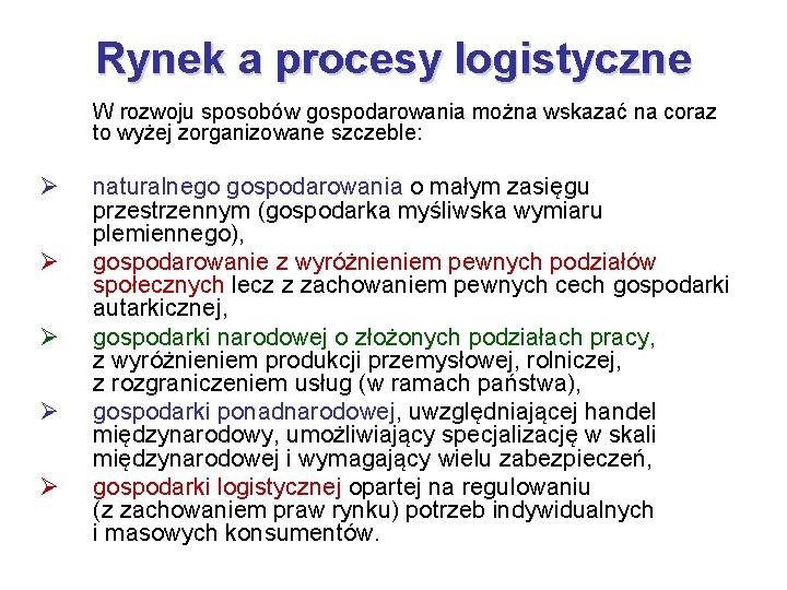 Rynek a procesy logistyczne W rozwoju sposobów gospodarowania można wskazać na coraz to wyżej Rynek a procesy logistyczne W rozwoju sposobów gospodarowania można wskazać na coraz to wyżej
