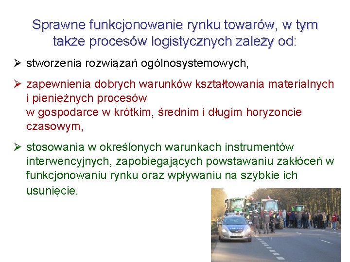 Sprawne funkcjonowanie rynku towarów, w tym także procesów logistycznych zależy od: Ø stworzenia rozwiązań Sprawne funkcjonowanie rynku towarów, w tym także procesów logistycznych zależy od: Ø stworzenia rozwiązań