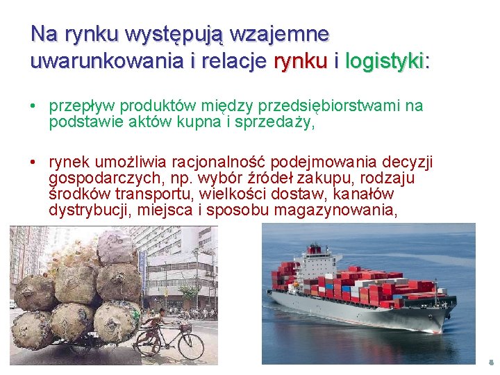 Na rynku występują wzajemne uwarunkowania i relacje rynku i logistyki: • przepływ produktów między Na rynku występują wzajemne uwarunkowania i relacje rynku i logistyki: • przepływ produktów między