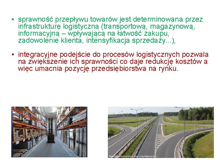 • sprawność przepływu towarów jest determinowana przez infrastrukturę logistyczną (transportową, magazynową, informacyjną – • sprawność przepływu towarów jest determinowana przez infrastrukturę logistyczną (transportową, magazynową, informacyjną –