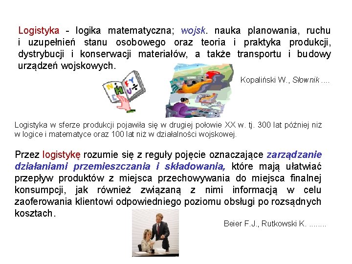 Logistyka - logika matematyczna; wojsk. nauka planowania, ruchu i uzupełnień stanu osobowego oraz teoria Logistyka - logika matematyczna; wojsk. nauka planowania, ruchu i uzupełnień stanu osobowego oraz teoria