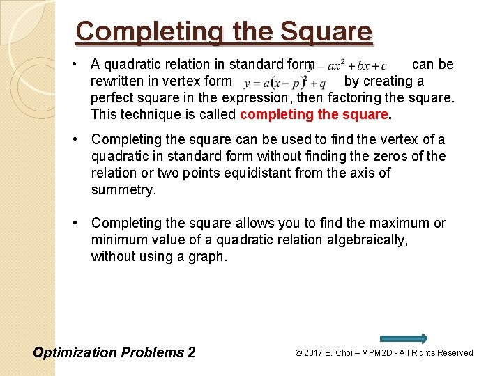 Completing the Square • A quadratic relation in standard form can be rewritten in