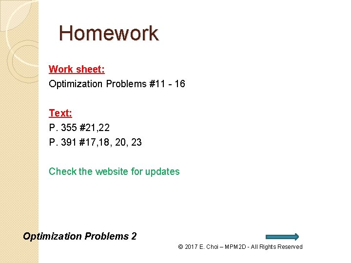 Homework Work sheet: Optimization Problems #11 - 16 Text: P. 355 #21, 22 P.