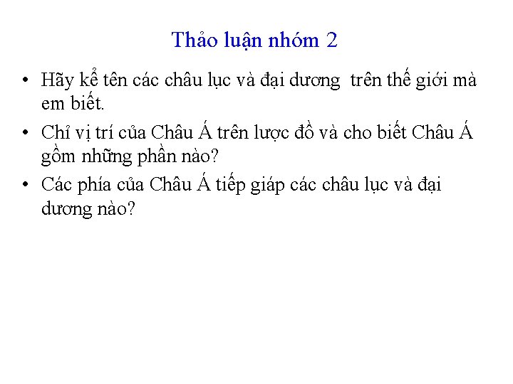 Thảo luận nhóm 2 • Hãy kể tên các châu lục và đại dương