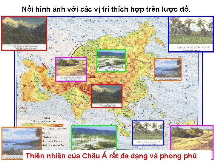 Nối hình ảnh với các vị trí thích hợp trên lược đồ. Thiên nhiên