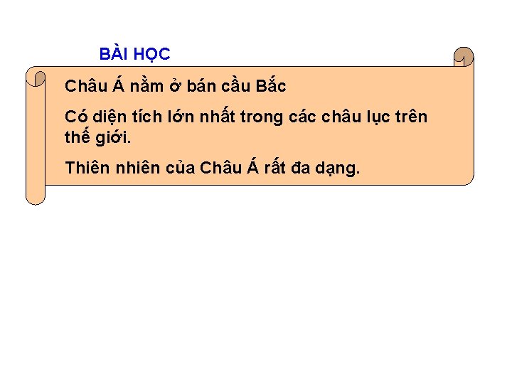 BÀI HỌC Châu Á nằm ở bán cầu Bắc Có diện tích lớn nhất