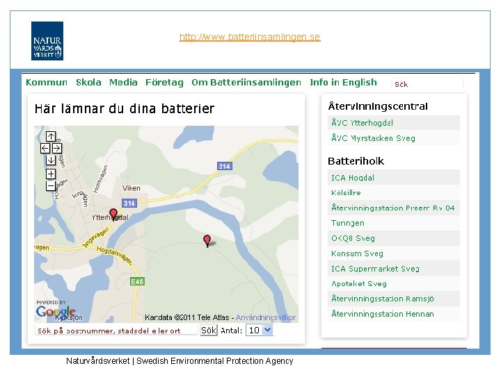 http: //www. batteriinsamlingen. se Naturvårdsverket | Swedish Environmental Protection Agency 