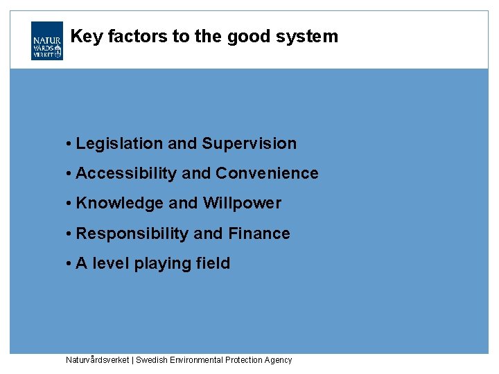 Key factors to the good system • Legislation and Supervision • Accessibility and Convenience