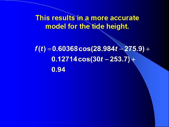 This results in a more accurate model for the tide height. 