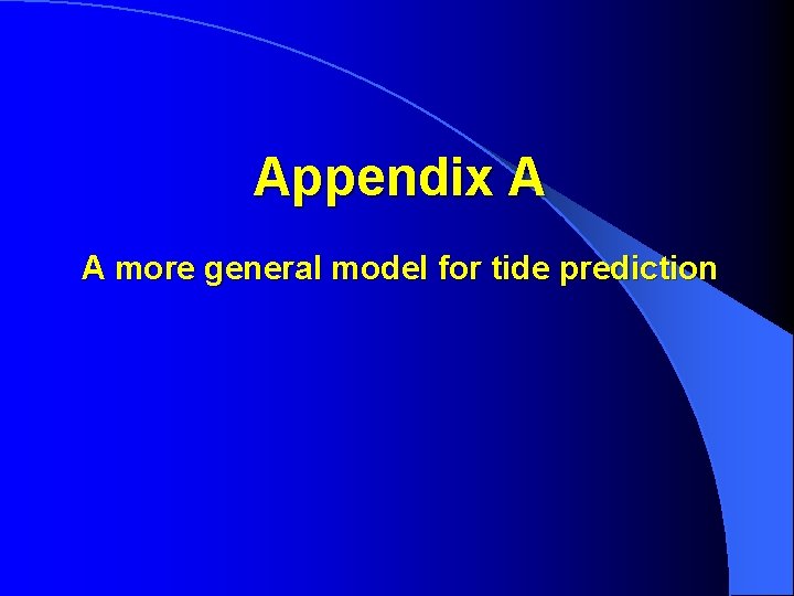 Appendix A A more general model for tide prediction 