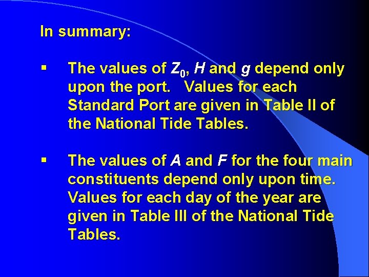 In summary: § The values of Z 0, H and g depend only upon