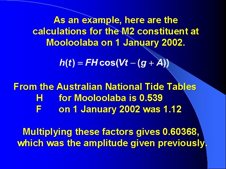 As an example, here are the calculations for the M 2 constituent at Mooloolaba