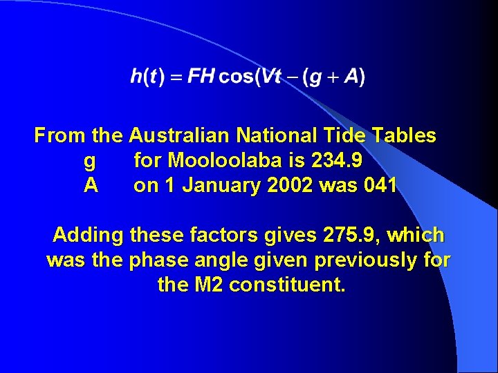 From the Australian National Tide Tables g for Mooloolaba is 234. 9 A on