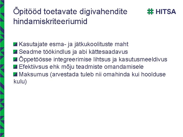 Õpitööd toetavate digivahendite hindamiskriteeriumid Kasutajate esma- ja jätkukoolituste maht Seadme töökindlus ja abi kättesaadavus