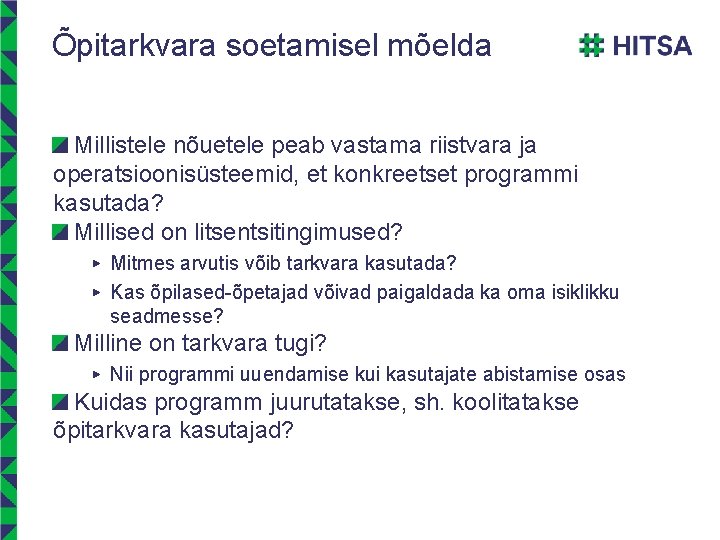 Õpitarkvara soetamisel mõelda Millistele nõuetele peab vastama riistvara ja operatsioonisüsteemid, et konkreetset programmi kasutada?