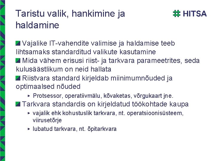 Taristu valik, hankimine ja haldamine Vajalike IT-vahendite valimise ja haldamise teeb lihtsamaks standarditud valikute