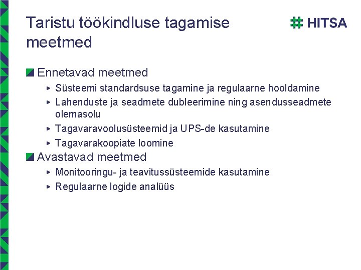 Taristu töökindluse tagamise meetmed Ennetavad meetmed ▶ Süsteemi standardsuse tagamine ja regulaarne hooldamine ▶