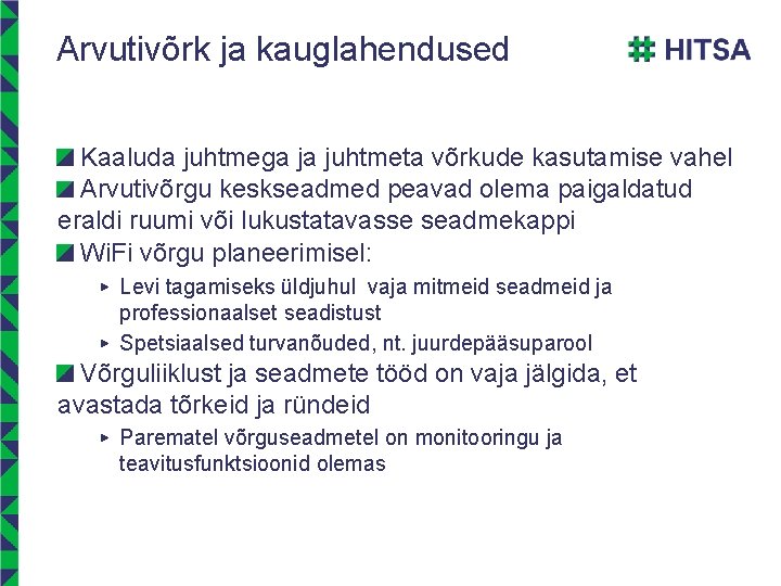 Arvutivõrk ja kauglahendused Kaaluda juhtmega ja juhtmeta võrkude kasutamise vahel Arvutivõrgu keskseadmed peavad olema