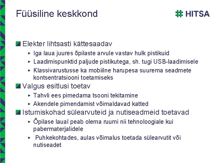 Füüsiline keskkond Elekter lihtsasti kättesaadav ▶ Iga laua juures õpilaste arvule vastav hulk pistikuid