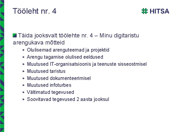 Tööleht nr. 4 Täida jooksvalt töölehte nr. 4 – Minu digitaristu arengukava mõtteid ▶