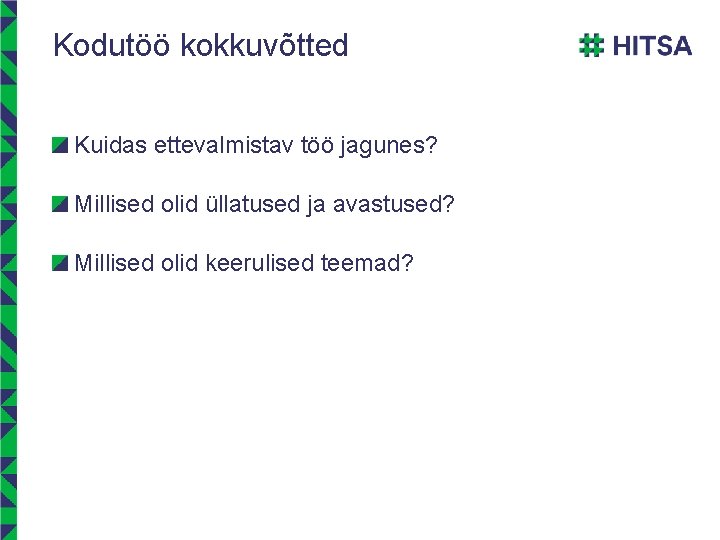 Kodutöö kokkuvõtted Kuidas ettevalmistav töö jagunes? Millised olid üllatused ja avastused? Millised olid keerulised