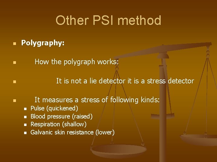 Other PSI method n Polygraphy: How the polygraph works: n It is not a