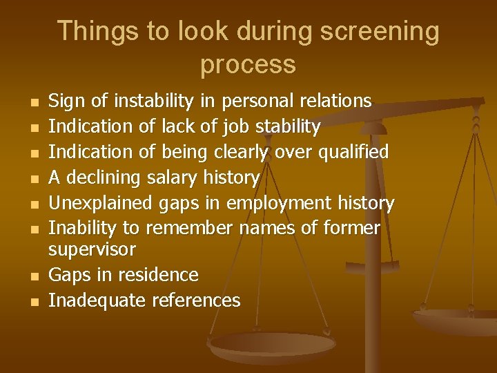 Things to look during screening process n n n n Sign of instability in