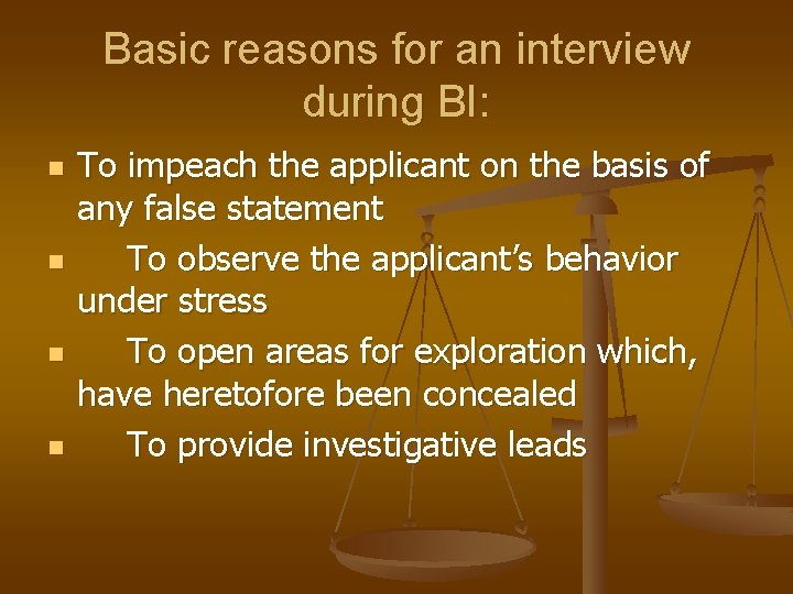 Basic reasons for an interview during BI: n n To impeach the applicant on