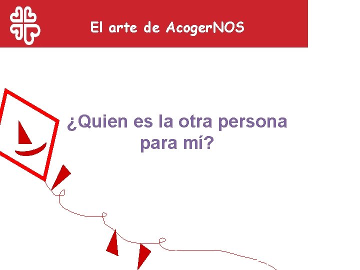 El arte de Acoger. NOS ¿Quien es la otra persona para mí? 