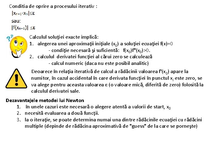 Conditia de oprire a procesului iterativ : Calculul soluţiei exacte implică: 1. alegerea unei