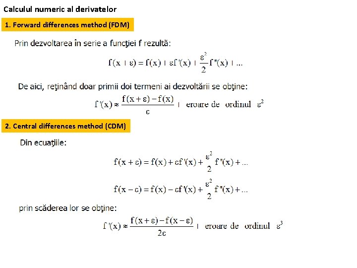 Calculul numeric al derivatelor 1. Forward differences method (FDM) 2. Central differences method (CDM)