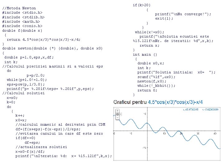 //Metoda Newton #include <stdio. h> #include <stdlib. h> #include <math. h> #include <conio. h>