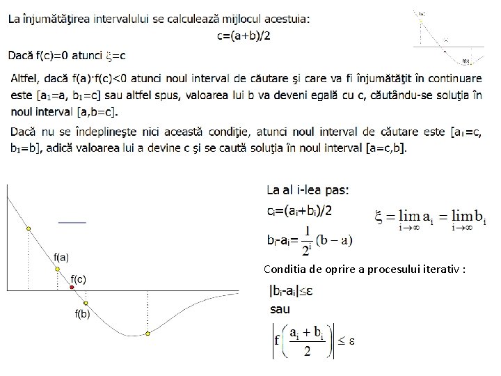 Conditia de oprire a procesului iterativ : 