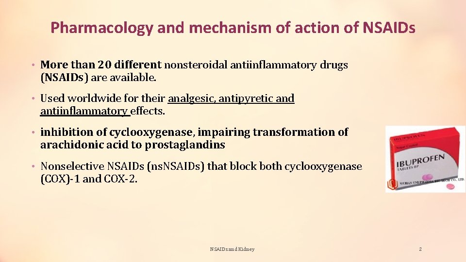 Pharmacology and mechanism of action of NSAIDs • More than 20 different nonsteroidal antiinflammatory