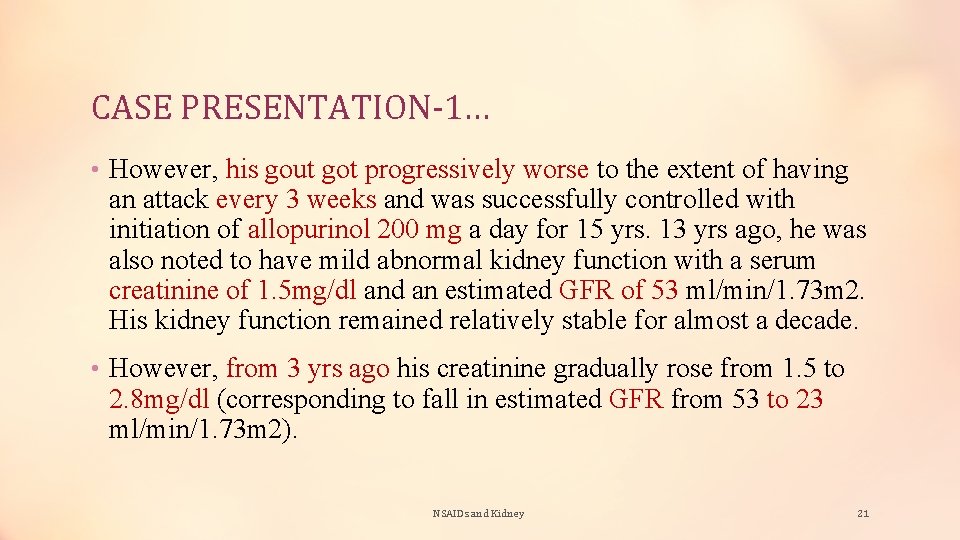 CASE PRESENTATION-1… • However, his gout got progressively worse to the extent of having