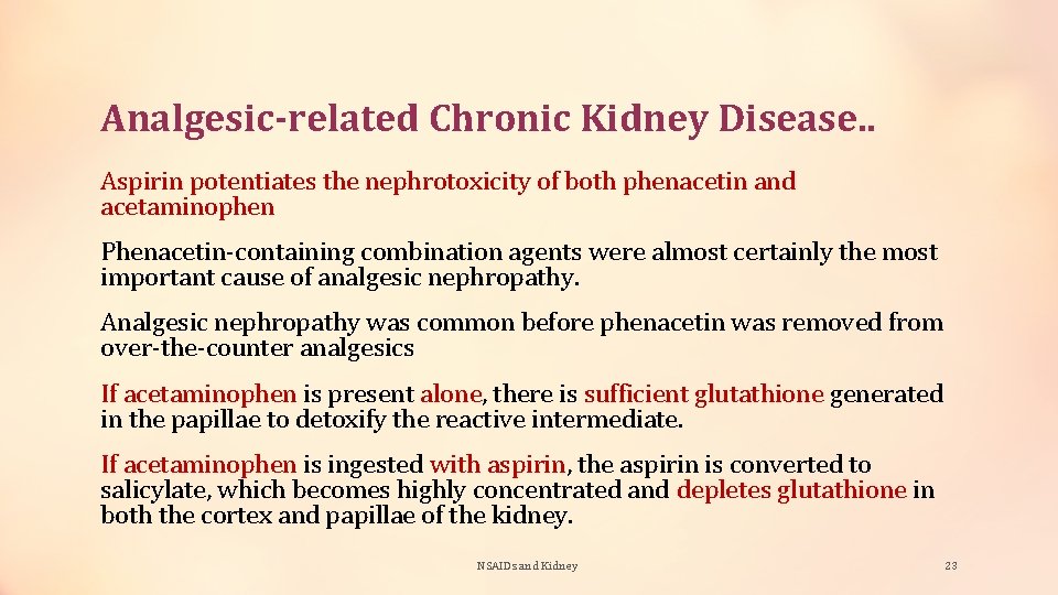 Analgesic-related Chronic Kidney Disease. . Aspirin potentiates the nephrotoxicity of both phenacetin and acetaminophen