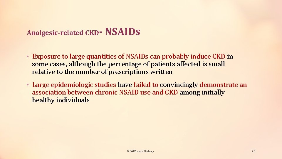 Analgesic-related CKD- NSAIDs • Exposure to large quantities of NSAIDs can probably induce CKD