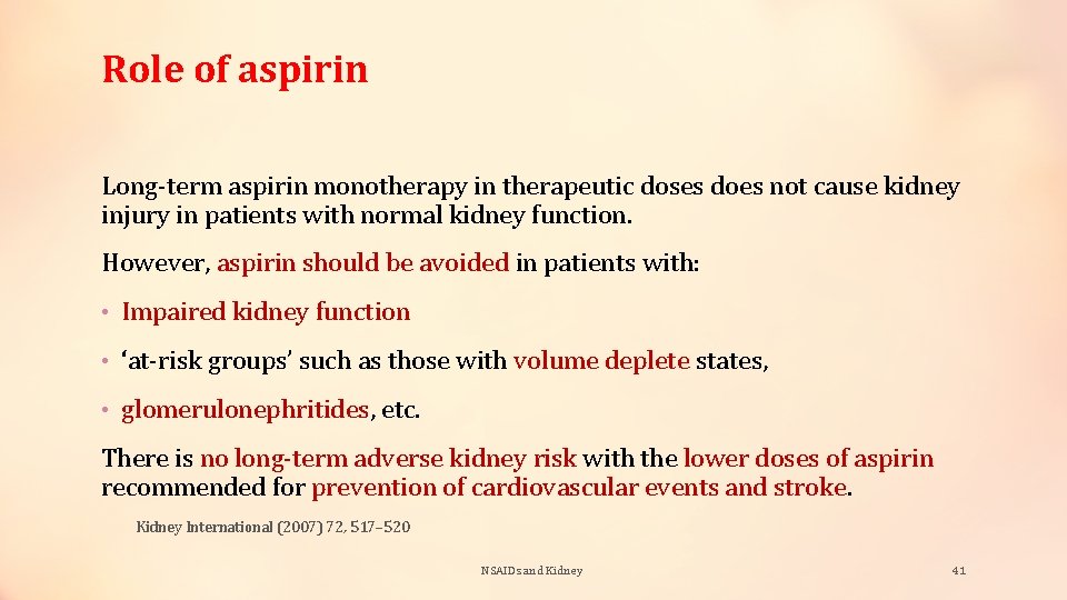 Role of aspirin Long-term aspirin monotherapy in therapeutic doses does not cause kidney injury
