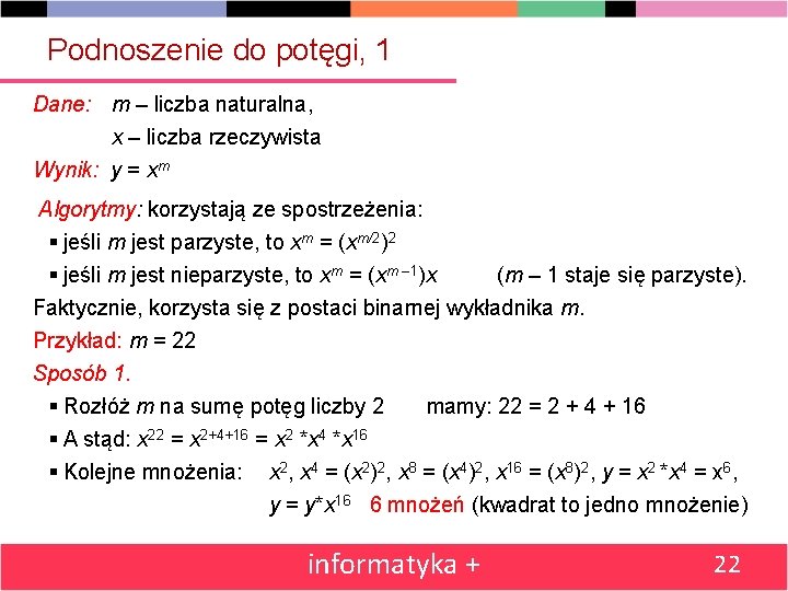 Podnoszenie do potęgi, 1 Dane: m – liczba naturalna, x – liczba rzeczywista Wynik: