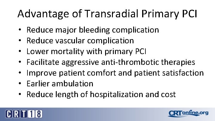 Advantage of Transradial Primary PCI • • Reduce major bleeding complication Reduce vascular complication