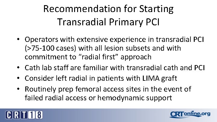 Recommendation for Starting Transradial Primary PCI • Operators with extensive experience in transradial PCI