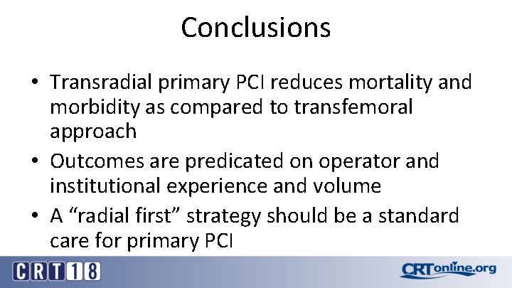 Conclusions • Transradial primary PCI reduces mortality and morbidity as compared to transfemoral approach