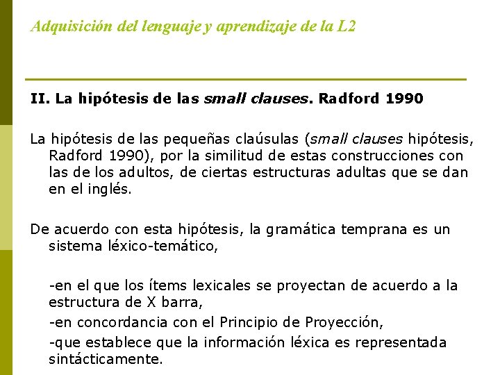 Adquisición del lenguaje y aprendizaje de la L 2 II. La hipótesis de las