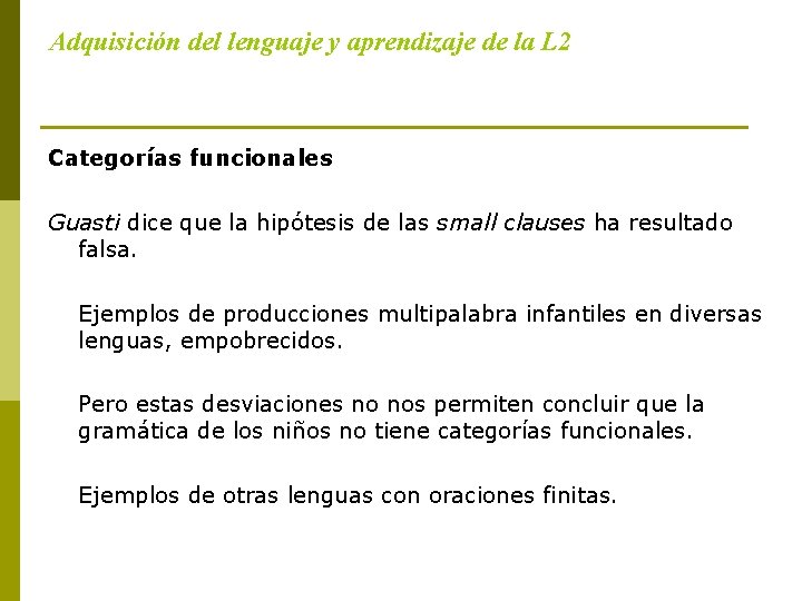 Adquisición del lenguaje y aprendizaje de la L 2 Categorías funcionales Guasti dice que