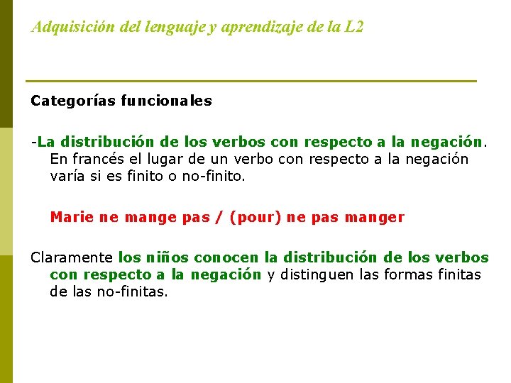 Adquisición del lenguaje y aprendizaje de la L 2 Categorías funcionales -La distribución de