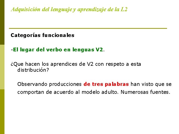 Adquisición del lenguaje y aprendizaje de la L 2 Categorías funcionales -El lugar del