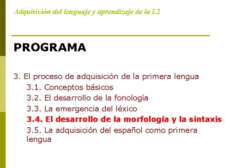 Adquisición del lenguaje y aprendizaje de la L 2 PROGRAMA 3. El proceso de