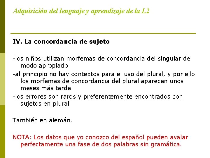 Adquisición del lenguaje y aprendizaje de la L 2 IV. La concordancia de sujeto